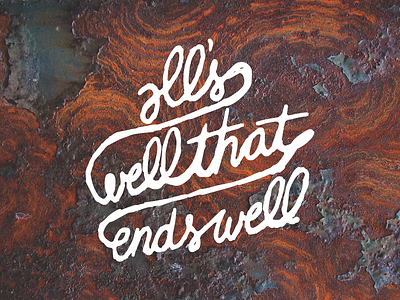 All's well that ends well colors custom hand lettering handmade handwritten monday popular rust sayings texture type typography
