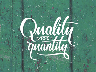 Quality Not Quantity colors custom green hand lettering handmade handwritten popular sayings texture tuesday type typography