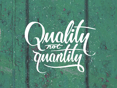 Quality Not Quantity