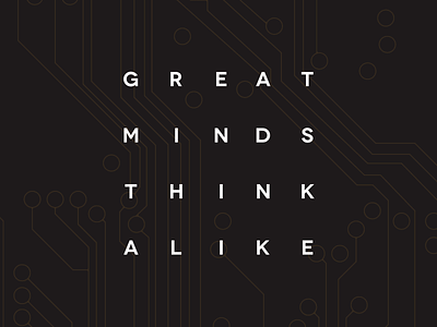 Great Minds alignment brave people components custom digital electronics motherboard popular proverb a day sayings type typography