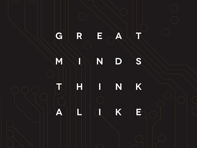 Great Minds alignment brave people components custom digital electronics motherboard popular proverb a day sayings type typography