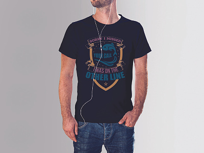 SORRY I MISSED YOUR CALL I WAS ON THE OTHER LINE T-Shirt Design best t shirt design website t shirt design app t shirt design ideas t shirt design lab t shirt design maker t shirt design software t shirt design template t shirt designers