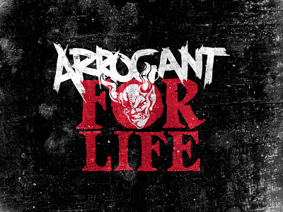 Arrogant For Life - Stone Arrogant Bastard