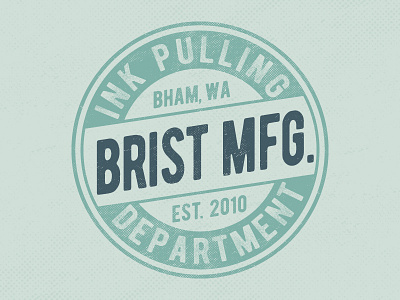 Brist Mfg. Department of Ink Pulling 2 bellingham brist brist mfg design distressed logo pnw screenprint typography washington
