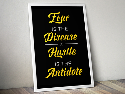 Fear Hustle Poster black business design fear font frame poster quote script startup white yellow