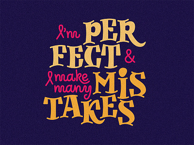 The Perfect Mistake calligraphy lettering print type
