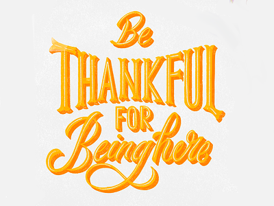 Be Thankful For Being Here color design illustration lettering letters type type art typedesign