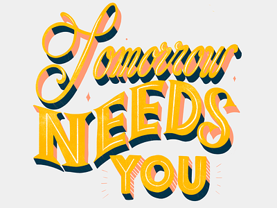 Tomorrow Needs You brush color design hand drawn handlettering illustration lettering lettering art letters typography