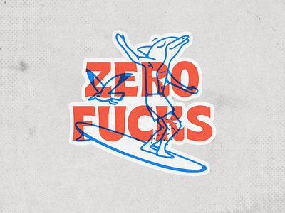 Zero Fucks = Good mental health character design dolphin holidays ill illustration sticker summer surfing zero fucks