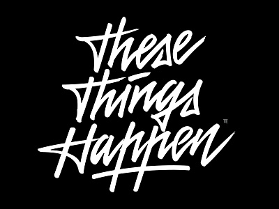 These Thing Happen Calligraphy calligraphy calligraphy and lettering artist calligraphy artist calligraphy logo et lettering evgeny tkhorzhevsky font hand lettering logo lettering artist lettering logo logo type