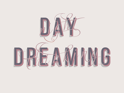 Day Dreaming day dreaming design graphic design hand lettering hand made type letter type typography
