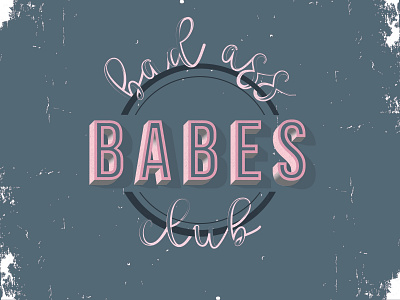Bad Ass Babes 3dlettering 3dtype art babes badass design graphic design graphics hand lettering handlettering letter logo type typography vector