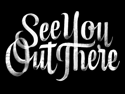 See You Out There americana brush flow letter lettering script sign painting texture upright