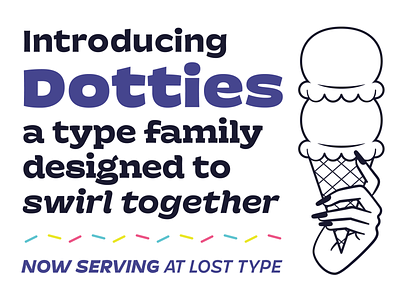 Dotties! Designed to swirl together. dotties font ice cream lost type sans serif sign painting type typeface typeface design typefaces typography