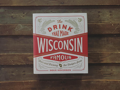 The Drink That Made Wisconsin Famous beer book book cover design layout typography wisconsin