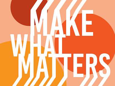 Make What Matters