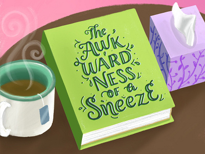 The Awkwardness Of A Sneeze art artdaily awkward book design draw drawn graphic illustrating illustration illustrator ipad letterer lettering letteringart story storytelling tea tissues work from home
