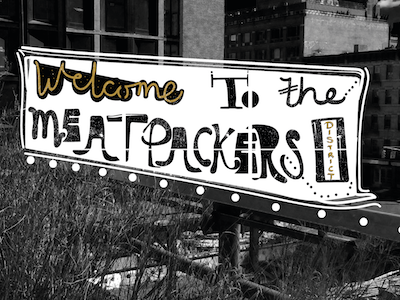 Welcome to the Meatpackers District design illustration meatpackers new york photo