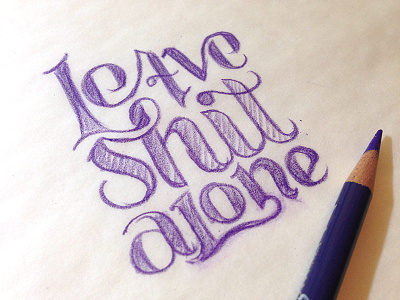 Leave It Alone lettering sketch