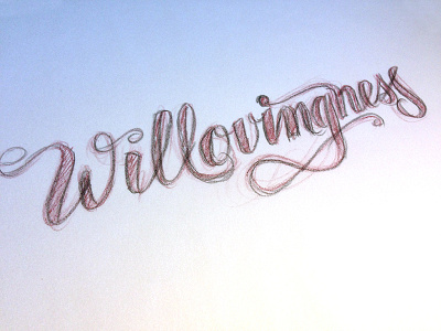 Willovingness lettering sketch