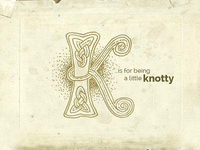 K Is For Knotty alphabet celtic knot lettering sketch stipple