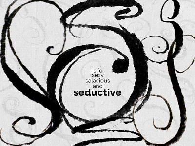 S is for seductive