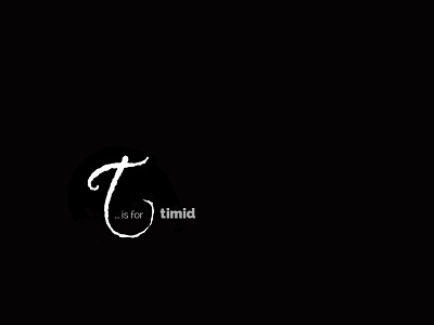 T...is For Timid