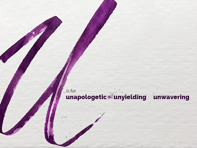 U is For Unapologetic alphabet lettering ruling pen script splatter u
