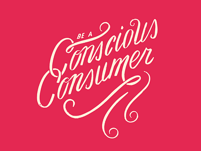 Be a Conscious Consumer