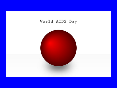 World AIDS Day 3d art aids campaign colors design graphic design hiv minimal sphere vector visual art world