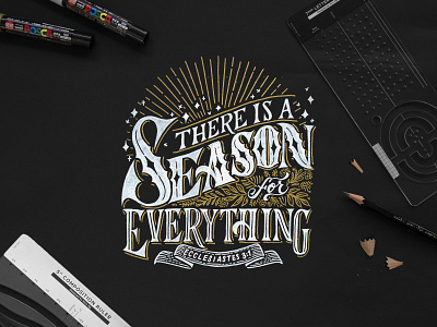 There is a Season for Everything calligraphy composition ruler custom lettering gold lettering handwriting letter ruler letterer lettering lettering composition sketch type typography