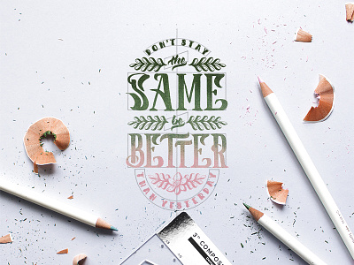 Be Better Than Yesterday brush calligraphy brush pen brush script calligraphy color pencil digital calligraphy hand lettering lettering lettering composition type typography