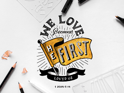We Love Because He First Loved Us bible verse brush pen design digital calligraphy gold lettering hand lettering illustration lettering lettering composition type typography
