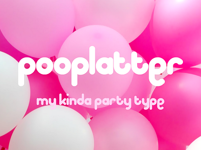 Pooplatter ~ Professional Party Type