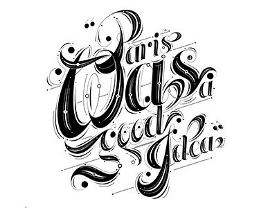 "Paris was a good idea." Typography black calligraphy custom font lettering letters script type typography white