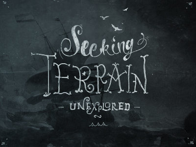 'Seeking Terrain Unexplored' Typography