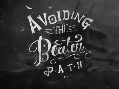 'Avoiding The Beaten Path' Typography bot drawing grunge illustration letters sea sketch type typography vintage