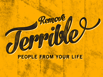 Remove terrible people from life design typography