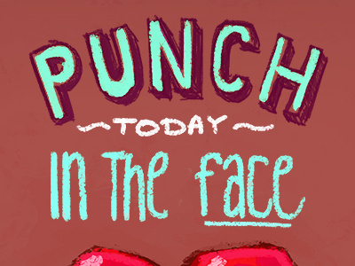 Punch Today In The Face! art digital graphic illustration motivational painting pop