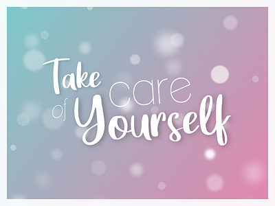 Take care of yourself 2021 care fun grandient mood rebound resolution take care typography