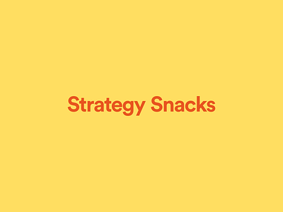 Introducing Strategy Snacks