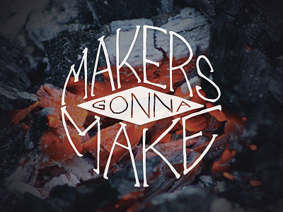 Makers Gonna Make create hand lettering typography