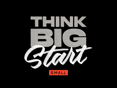Think Big Start Small hand lettering lettering type typography