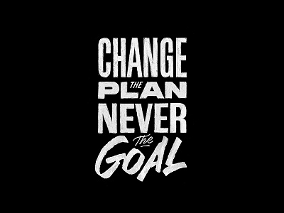 Change The Plan Never The Goal hand lettering lettering quotes typography