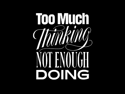 Too Much Thinking Not Enough Doing hand lettering lettering procreate quotes script typeface typography