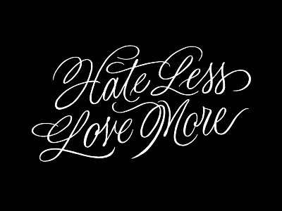 Hate Less Love More brush hand lettering lettering letters photoshop quotes script typography