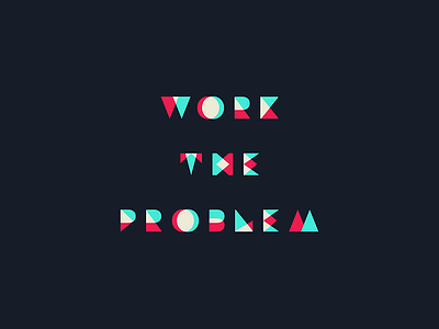 Work The Problem circle colorful illustrator problem red shapes simple teal triangle typo typography work