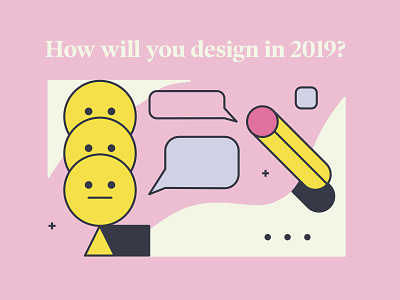 How will you design in 2019? article blog copy design illustrations post privacy thedesignest trends typography ux writing