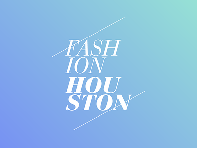 Fashion Houston 2013 Identity bauer bodoni fashion fashion houston gradients houston identity logo rebrand