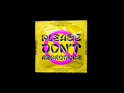 Please Don't Reproduce - Condom Wrapper 2019 trend bold bold colors condom condoms design dont graphic design graphicdesign magenta package package design packagedesign packaging packaging design reproduction rubber type typography yellow